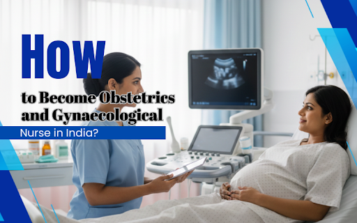 how to become Obstetrics and Gynaecological Nurse in india | Mahalakshmi College of Nursing